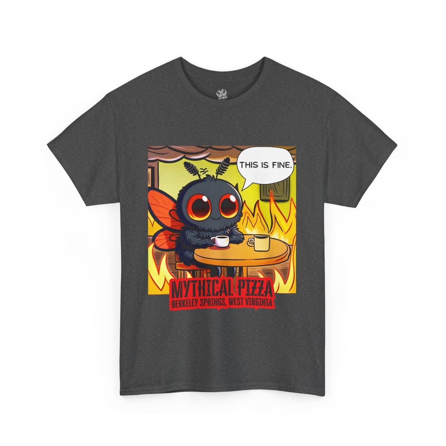 Heather gray t-shirt featuring a cartoon moth drinking coffee amidst flames with "This is fine." text bubble and "Mythical Pizza Berkeley Springs, West Virginia" printed below.