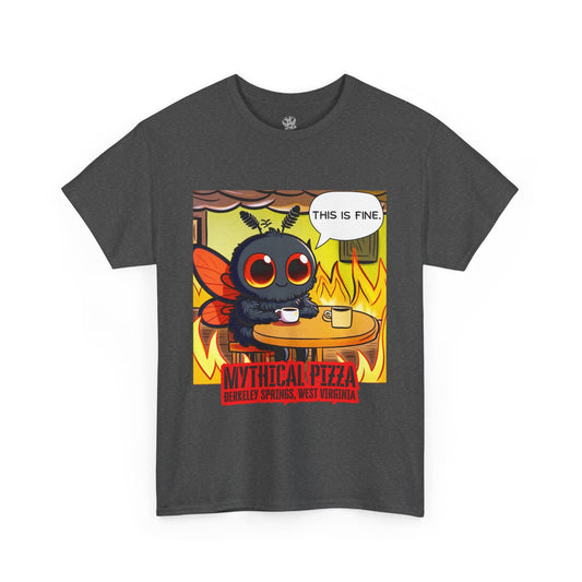Heather gray t-shirt featuring a cartoon moth drinking coffee amidst flames with "This is fine." text bubble and "Mythical Pizza Berkeley Springs, West Virginia" printed below.